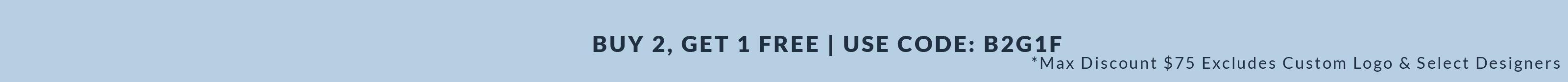 Spring Wedding Sale. Buy 2 Get 1 FREE | Use Code: B2G1F. Max discount $75, excludes custom logo and select designers.